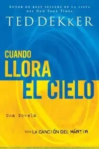 Cuando llora el cielo - Ted Dekker