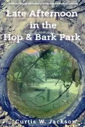 Late Afternoon in the Hop and Bark Park - Jackson Curtis W.