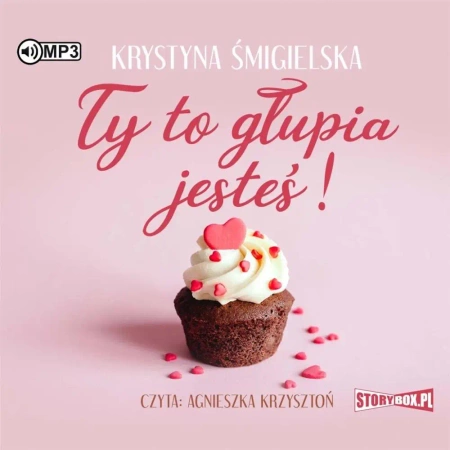 Ty to głupia jesteś! audiobook - Krystyna Śmigielska
