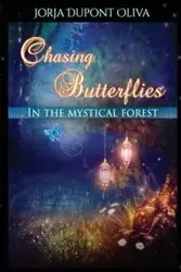 Chasing Butterflies in the Mystical Forest - DuPont-Oliva Jorja