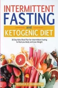 Ketogenic diet & Intermittent fasting - Jessica C. Harwell