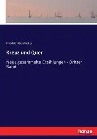 Kreuz und Quer - Gerstäcker Friedrich