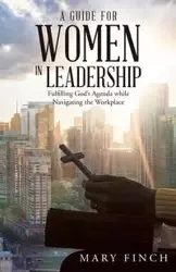 A Guide for Women in Leadership - Mary Finch