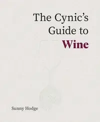Cynic's Guide Wine - Sunny Hodge