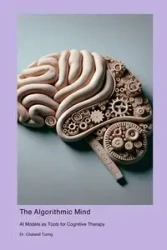 The Algorithmic Mind - Chatwell Turing Dr.