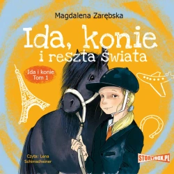 audiobook Ida i konie. Tom 1. Ida, konie i reszta świata - Magdalena Zarębska