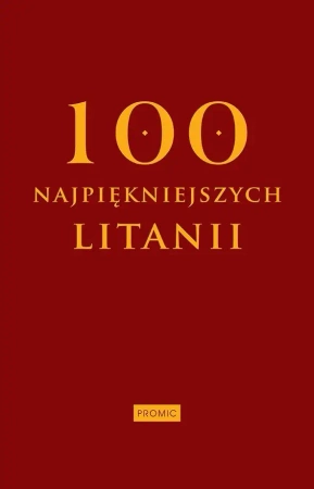 Sto najpiękniejszych litanii - prca zbiorowa