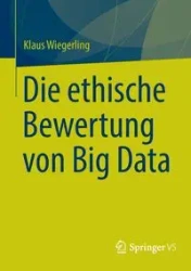 Die ethische Bewertung von Big Data - Wiegerling Klaus