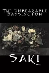 The Unbearable Bassington by Saki, Fiction, Classic, Literary - Saki