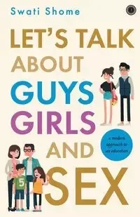 Let's Talk about Guys, Girls and Sex - Shome Swati