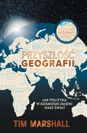 Przyszłość geografii. Jak polityka w kosmosie... - Tim Marshall