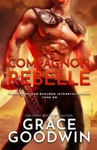 Le Compagnon Rebelle - Grace Goodwin