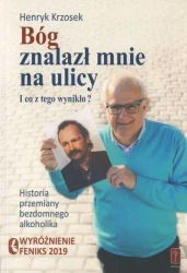 Bóg znalazł mnie na ulicy. - Henryk Krzosek