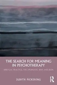 The Search for Meaning in Psychotherapy - Judith Pickering
