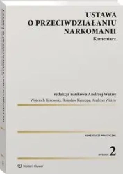 Ustawa o przeciwdziałaniu narkomanii. Komentarz wyd. 2019 - Wojciech Kotowski, Bolesław Kurzępa, Andrzej Ważny