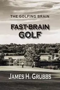 The Golfing Brain - James Grubbs H