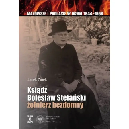Ksiądz Bolesław Stefański żołnierz bezdomny - Jacek Żurek