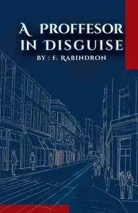 A Professor in Disguise - Rabindron Fey
