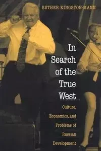 In Search of the True West - Esther Kingston-Mann