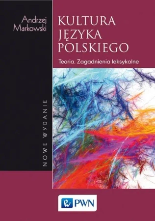 Kultura języka polskiego. Teoria. Zagadnienia.. - Andrzej Markowski