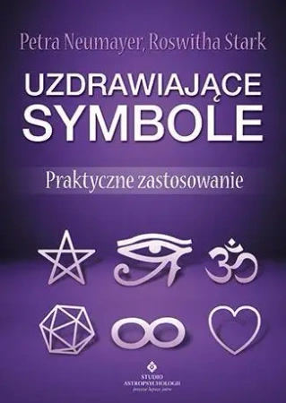 Uzdrawiające symbole. Praktyczne zastosowanie - Petra Neumayer, Roswitha Stark