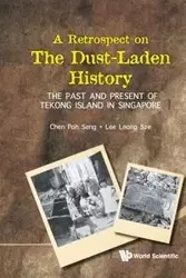 RETROSPECT ON THE DUST-LADEN HISTORY, A - LEE LEONG SZE & POH SENG CHEN