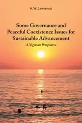 Some Governance and Peaceful Coexistence Issues for Sustainable Advancement - Lawrence A. W.