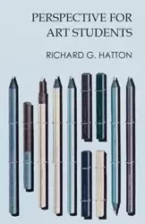 Perspective for Art Students - Hatton Richard G.