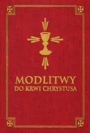 Modlitwy do Krwi Chrystusa - praca zbiorowa