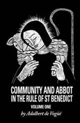 Community and Abbot in the Rule of Saint Benedict - Adalbert de Vogue