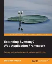 Extending Symfony 2 Web Application Framework - Armand Sebastien
