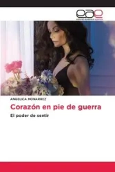 Corazón en pie de guerra - ANGELICA MONARREZ