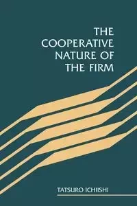 The Cooperative Nature of the Firm - Ichiishi Tatsuro