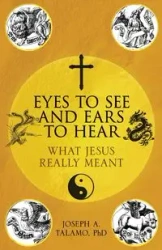 Eyes to See and Ears to Hear - Joseph A. Talamo