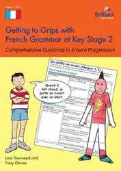 Getting to Grips with French Grammar at Key Stage 2 - Lara Townsend