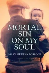 Mortal Sin on My Soul - Mary Murray Bosrock