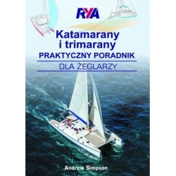 Katamarany i trimarany Praktyczny poradnik dla żeglarzy - Andrew Simpson