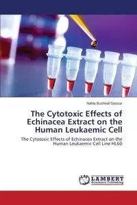 The Cytotoxic Effects of Echinacea Extract on the Human Leukaemic Cell - Bushnaf Gassar Nahla