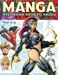 Manga. Rysowanie krok po kroku - Peter Gray
