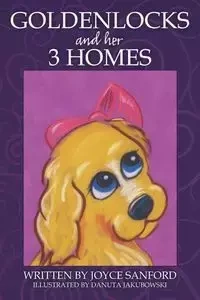 Goldenlocks and Her 3 Homes - Sanford Joyce