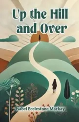 Up the Hill and Over - Isabel Mackay Ecclestone