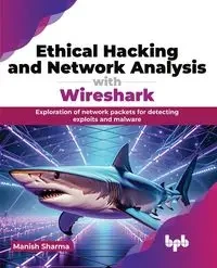 Ethical Hacking and Network Analysis with Wireshark - Sharma Manish