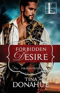 Forbidden Desire - Tina Donahue