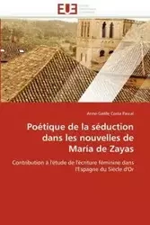 Poétique de la séduction dans les nouvelles de maría de zayas - COSTA PASCAL-A