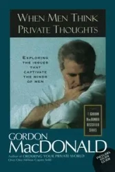 When Men Think Private Thoughts - Gordon MacDonald