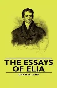 The Essays of Elia - Charles Lamb