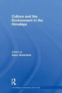 Culture and the Environment in the Himalaya - Guneratne Arjun