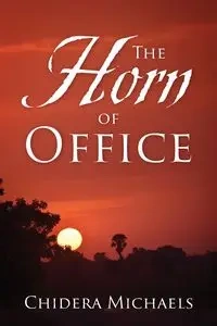 The Horn of Office - Michaels Chidera