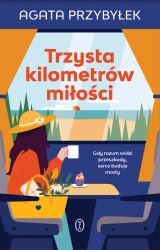 Trzysta kilometrów miłości - Agata Przybyłek