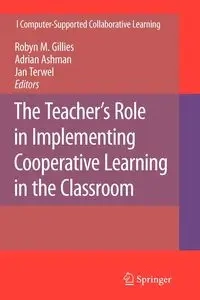The Teacher's Role in Implementing Cooperative Learning in the Classroom - Gillies Robyn M.